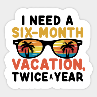 I need a six-month vacation, twice a year! Sticker